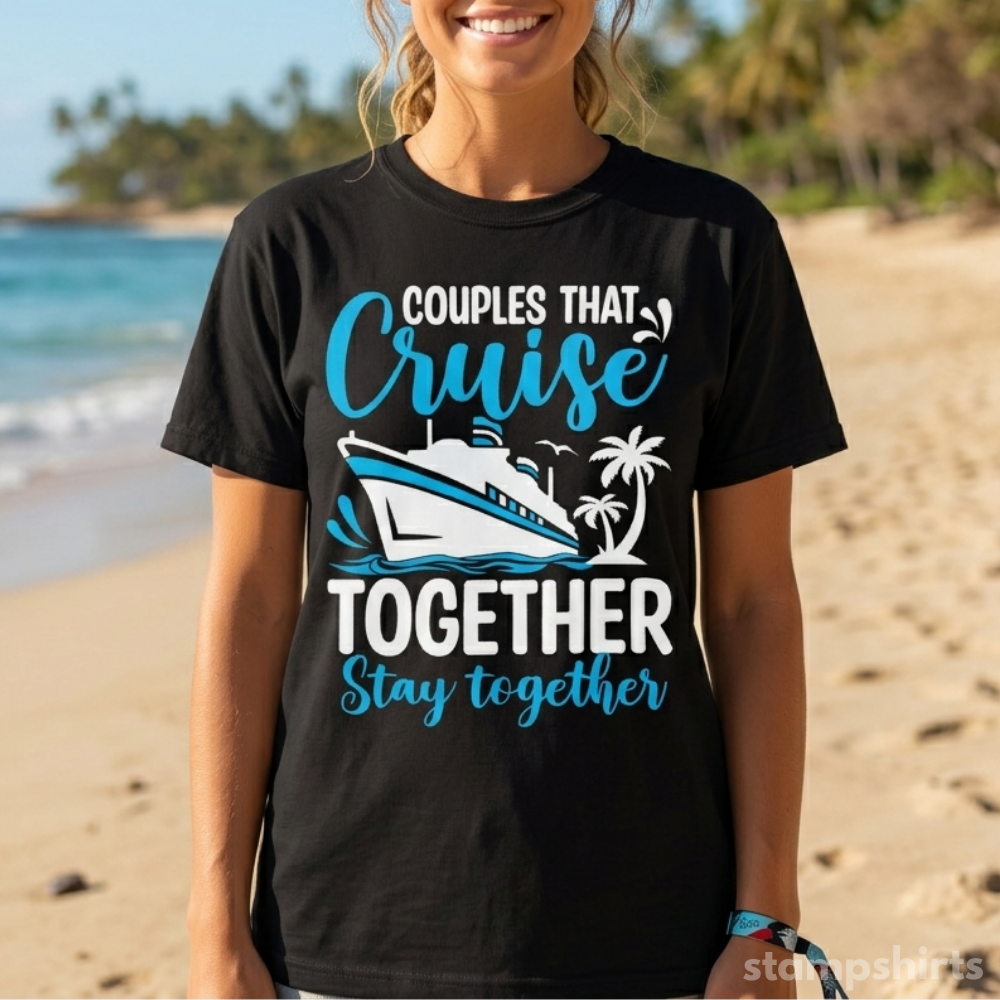 Couples That Cruise Together Stay Together T-Shirt image 1