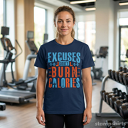 Excuses Don't Burn Calories T-Shirt