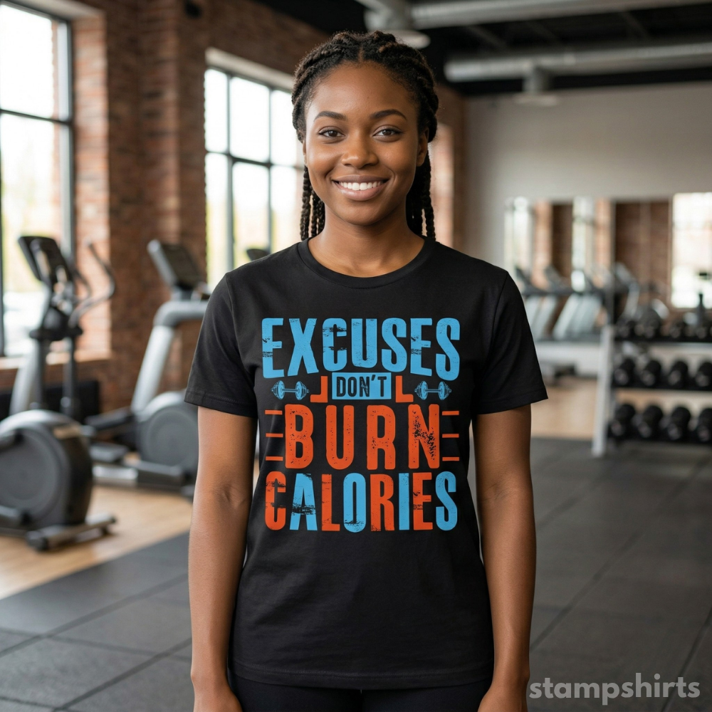 Excuses Don't Burn Calories T-Shirt