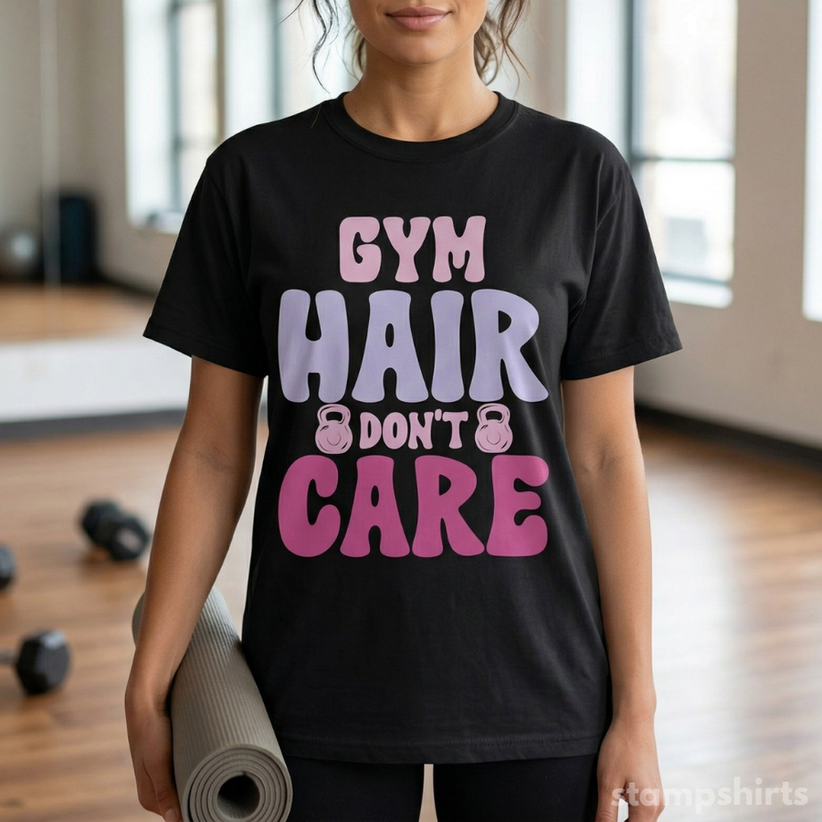Gym Hair Don't Care T-Shirt