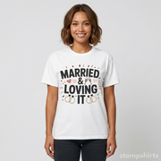 Married & Loving It T-Shirt