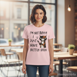 I'm Not Bossy I Just Have Better Ideas T-Shirt thumbnail 6