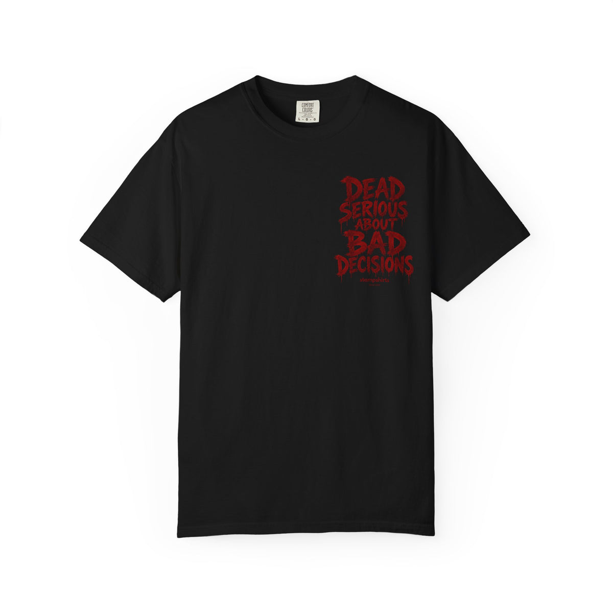 Dead Serious About Bad Decisions T-Shirt