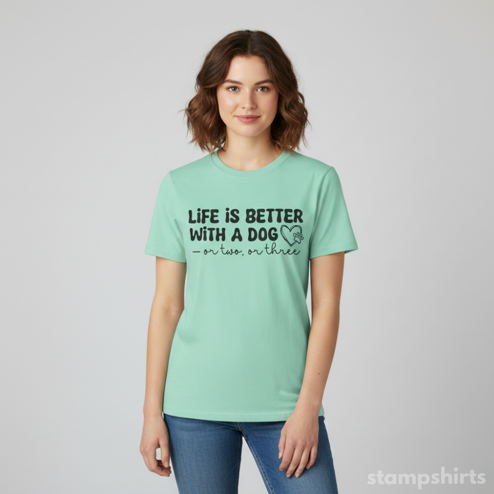 Life Is Better With A Dog or Two, or Three T-Shirt