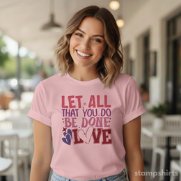 Let All That You Do Be Done in Love T-Shirt thumbnail 5