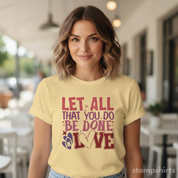 Let All That You Do Be Done in Love T-Shirt thumbnail 4