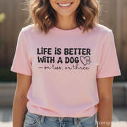 Life Is Better With A Dog or Two, or Three T-Shirt