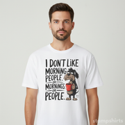 I Don't Like Morning People T-Shirt