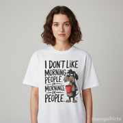 I Don't Like Morning People T-Shirt