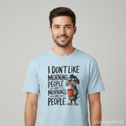I Don't Like Morning People T-Shirt
