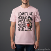 I Don't Like Morning People T-Shirt