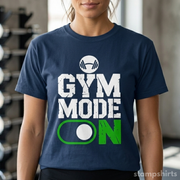Gym Mode On T-Shirt
