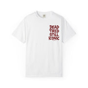 Dead Tired Still Iconic T-Shirt