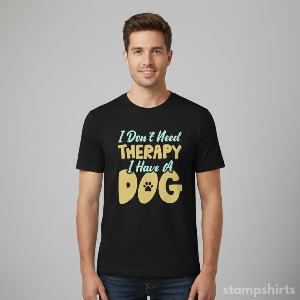 I Don't Need Therapy I Have A Dog T-Shirt image 4