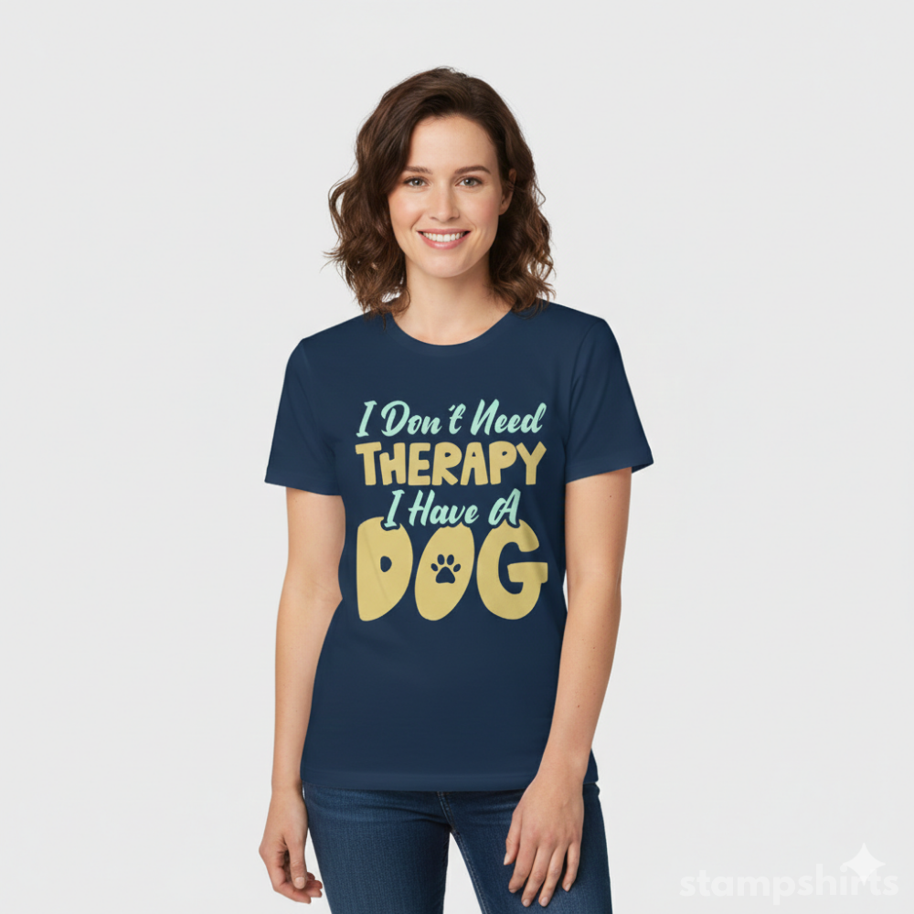 I Don't Need Therapy I Have A Dog T-Shirt image 5