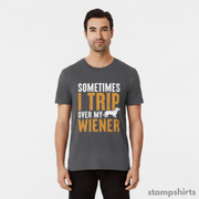Sometimes I Trip Over My Wiener T-Shirt