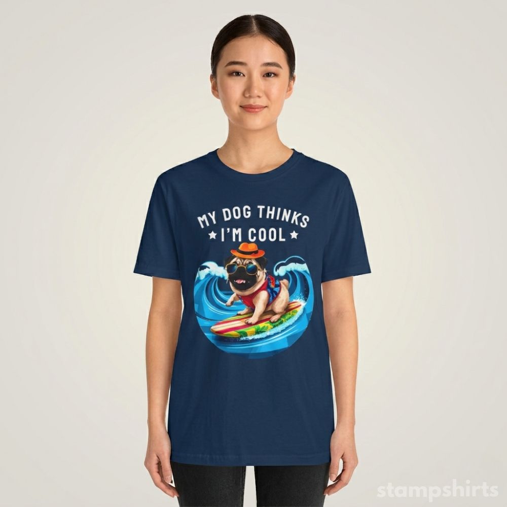 My Dog Thinks I'm Cool T-Shirt image 4
