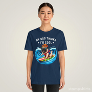 My Dog Thinks I'm Cool T-Shirt