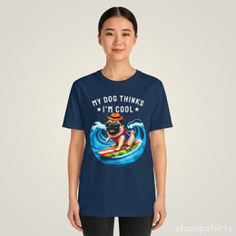 My Dog Thinks I'm Cool T-Shirt thumbnail 4