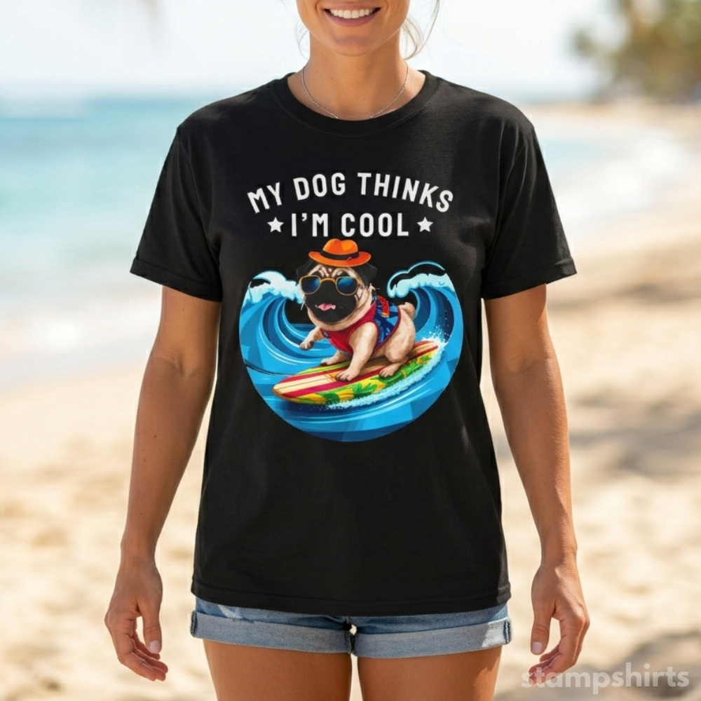 My Dog Thinks I'm Cool T-Shirt image 1