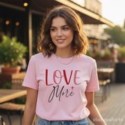 Love More T-Shirt