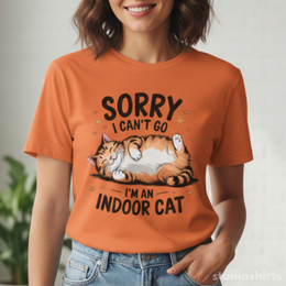 Sorry I Can't Go, I'm an Indoor Cat T-Shirt thumbnail 1