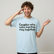 Couples Who Selfie Together Stay Together T-Shirt