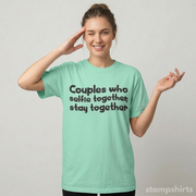Couples Who Selfie Together Stay Together T-Shirt
