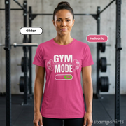 Gym Mode On T-Shirt