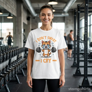 I Don't Sweat I Cry T-Shirt