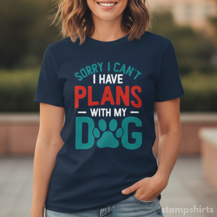 Sorry, I Can't. I Have Plans With My Dog T-Shirt