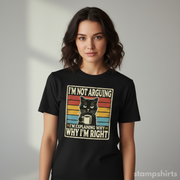 I'm Not Arguing, I'm Explaining Why I'm Right T-Shirt