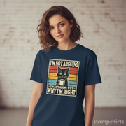 I'm Not Arguing, I'm Explaining Why I'm Right T-Shirt