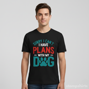 Sorry, I Can't. I Have Plans With My Dog T-Shirt
