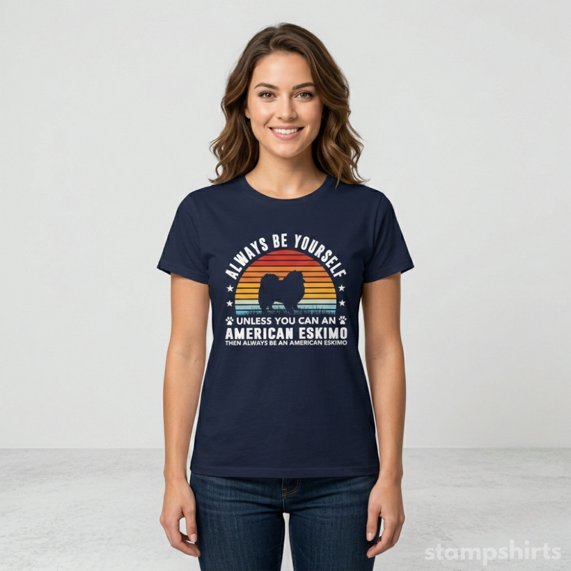 Always Be Yourself Unless You Can Be An American Eskimo T-Shirt — image 4 of 5