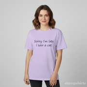 Sorry I'm Late, I Saw a Cat T-Shirt