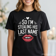 So I'm Stealing His Last Name T-Shirt