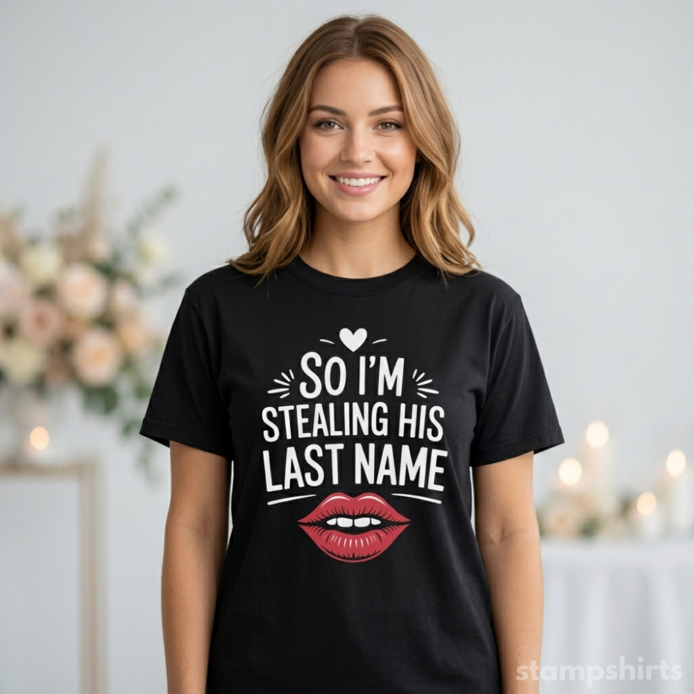 So I'm Stealing His Last Name T-Shirt image 2