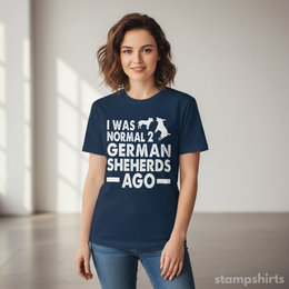 I Was Normal 2 German Shepherds Ago T-Shirt thumbnail 5