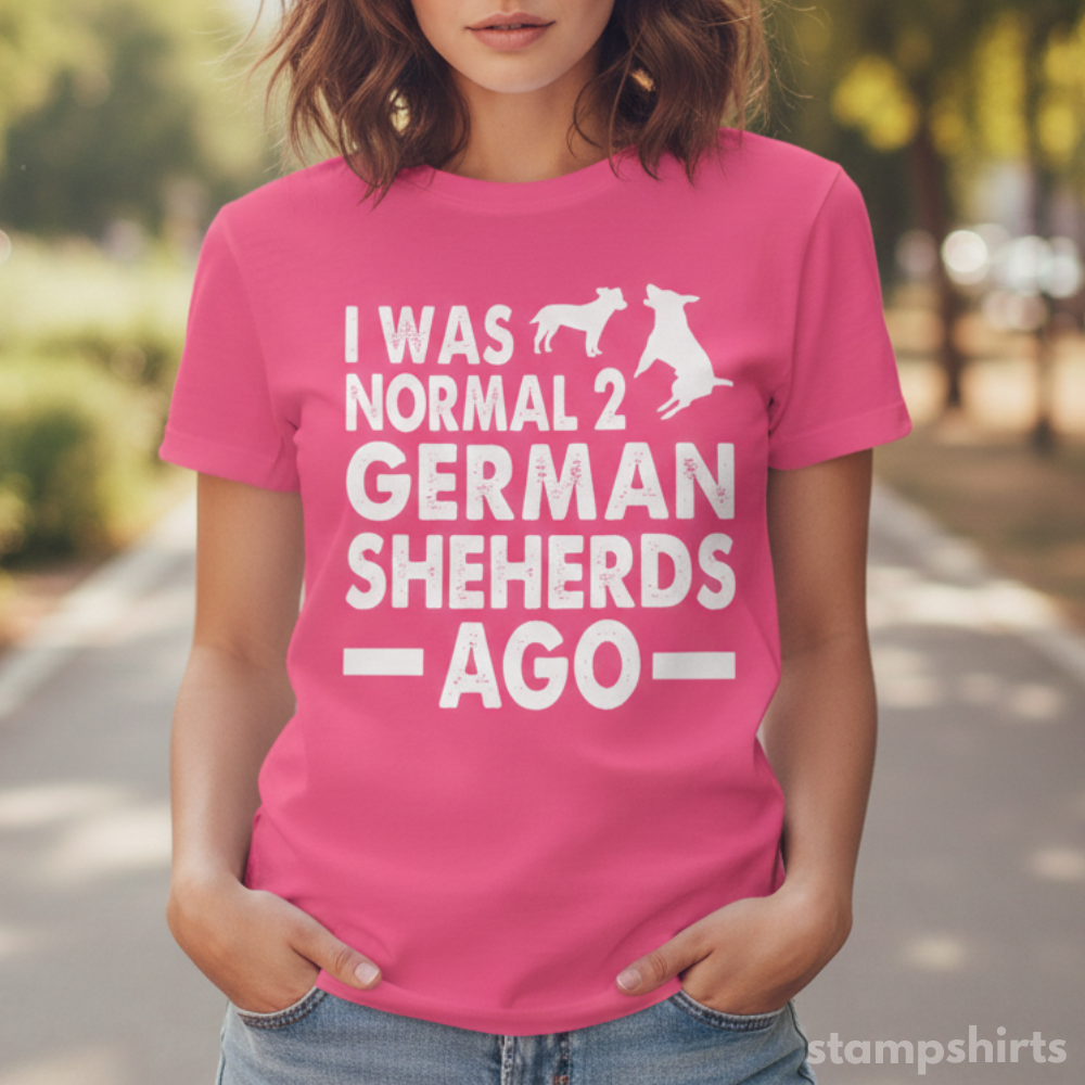 I Was Normal 2 German Shepherds Ago T-Shirt image 1