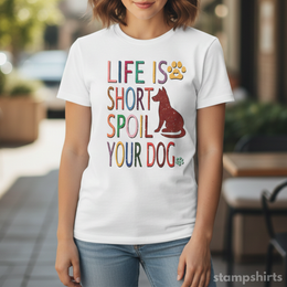 Life Is Short Spoil Your Dog T-Shirt thumbnail 1