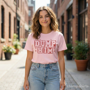 Dump Him T-Shirt