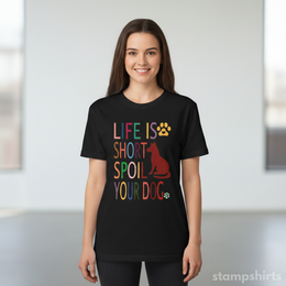 Life Is Short Spoil Your Dog T-Shirt thumbnail 3