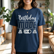 Birthday Mode On T-Shirt