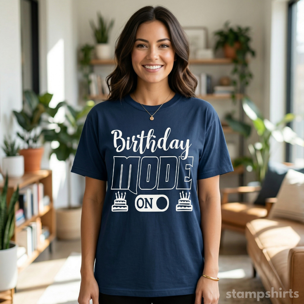 Birthday Mode On T-Shirt