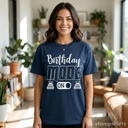 Birthday Mode On T-Shirt