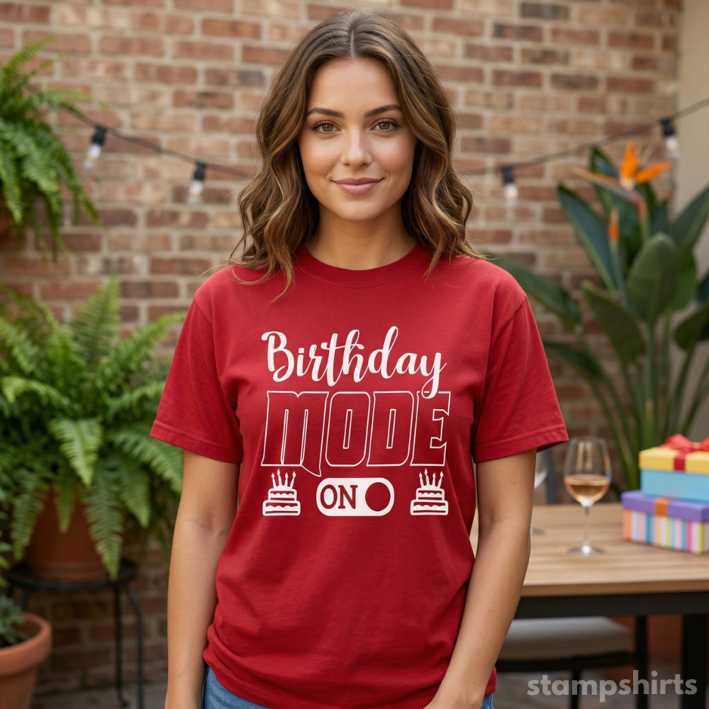 Birthday Mode On T-Shirt