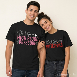 I Still Give Him Butterflies & She Means High Blood Pressure T-Shirts thumbnail 3