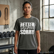 Better Sore Than Sorry T-Shirt