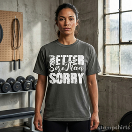 Better Sore Than Sorry T-Shirt thumbnail 7